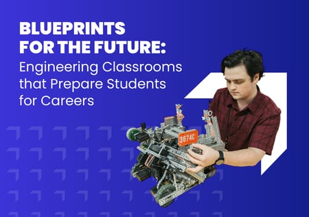 Blueprints for the Future: Engineering Classrooms that Prepare Students for Careers