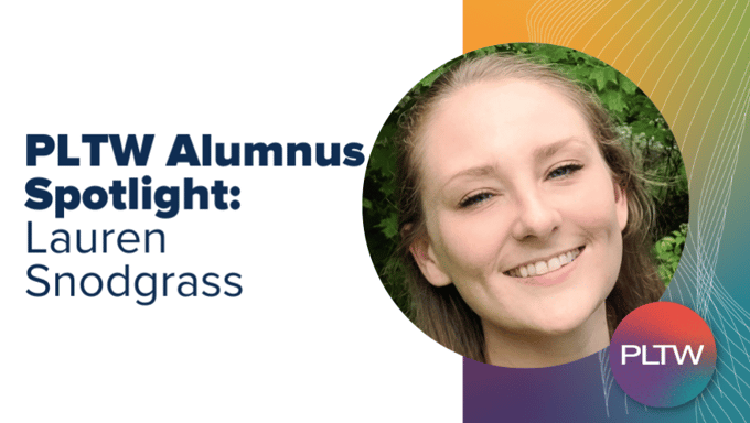 PLTW Alumnus Spotlight: Lauren Snodgrass