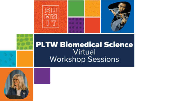 PLTW Summit 2022 PLTW Biomedical Science Track Virtual…
