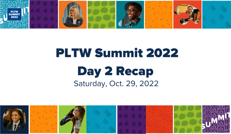 PLTW Summit 2022 Day2 Continues with Immersive Sessions to… PLTW
