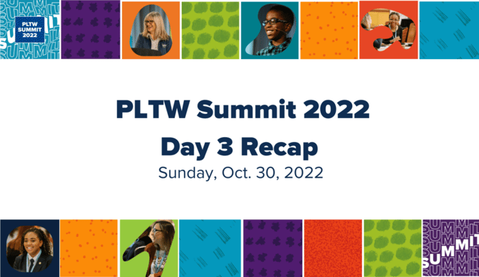 PLTW Summit 2022 Day-3 Ends with Celebrating Educators and 25…