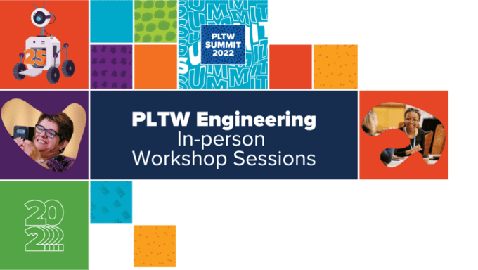 PLTW Summit 2022 PLTW Engineering Track In-person Workshop…