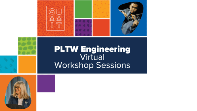 PLTW Summit 2022 PLTW Engineering Track Virtual Workshop…