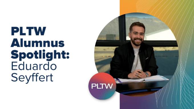 PLTW Alumnus Spotlight: Eduardo Seyffert