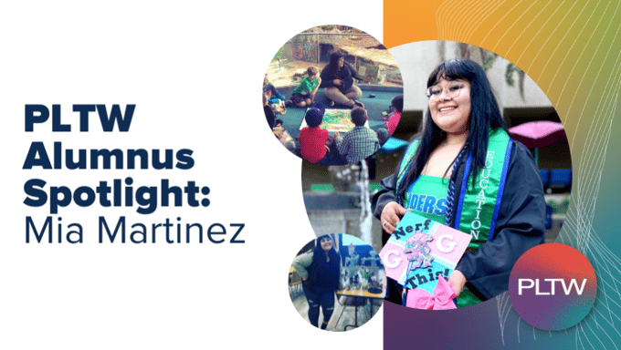PLTW Alumnus Spotlight: Mia Martinez