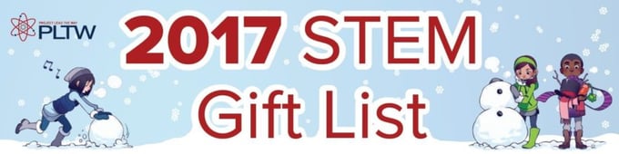 PLTW's 2017 STEM Gift List