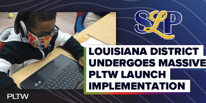Louisiana District Undergoes Massive PLTW Launch