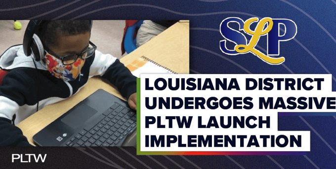 Louisiana District Undergoes Massive PLTW Launch