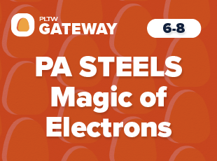 Pennsylvania STEELS PLTW Gateway Magic of Electrons