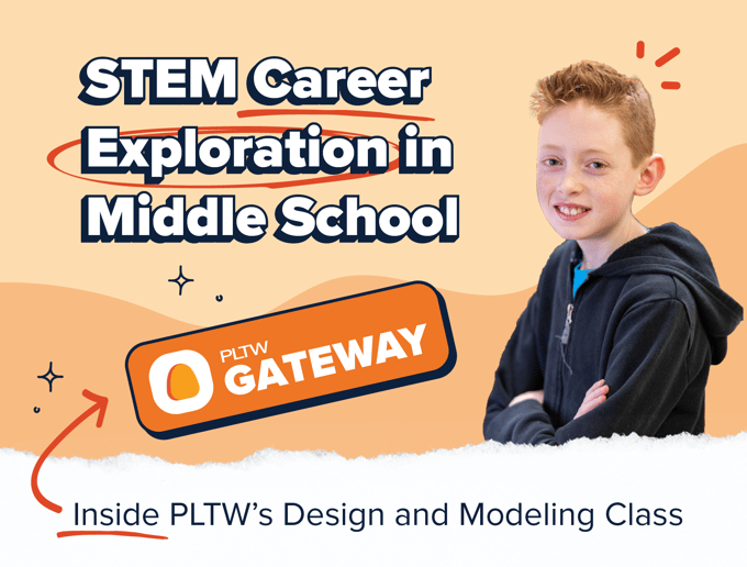 STEM Career Exploration in Middle School: Inside PLTW’s Design and Modeling Class
