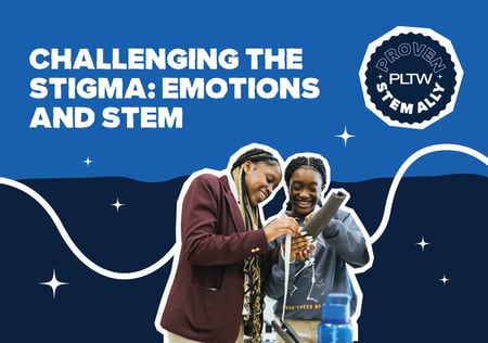 Challenging the Stigma: Emotions and STEM