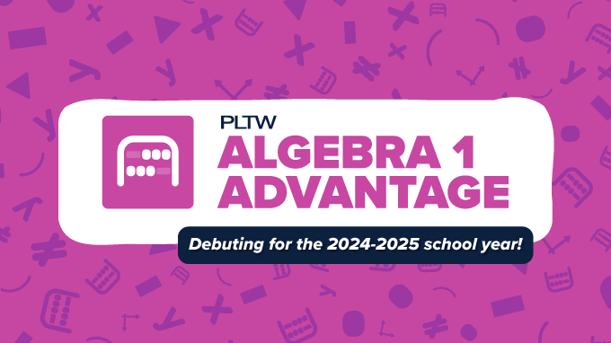 PLTW Launches New Algebra 1 Advantage Math Initiative