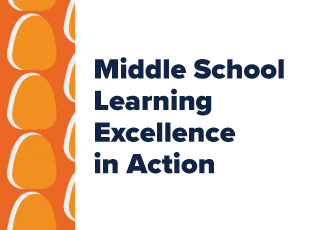 Middle School Learning Excellence in Action