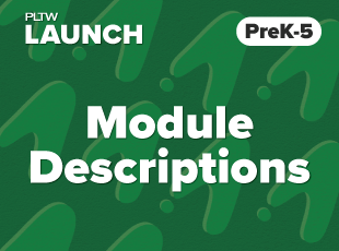 PLTW Launch Module Descriptions