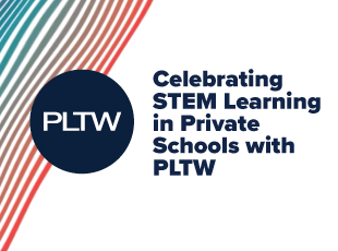 Celebrating STEM Learning in Private Schools with PLTW