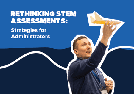 Rethinking STEM Assessment: Strategies for Administrators