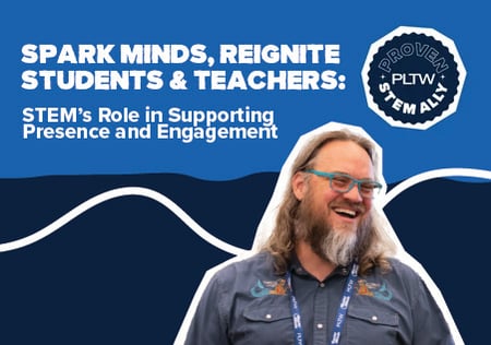 Spark Minds, Reignite Students & Teachers: STEM’s Role in Supporting Presence and Engagement 